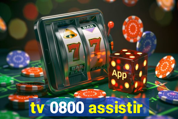 tv 0800 assistir